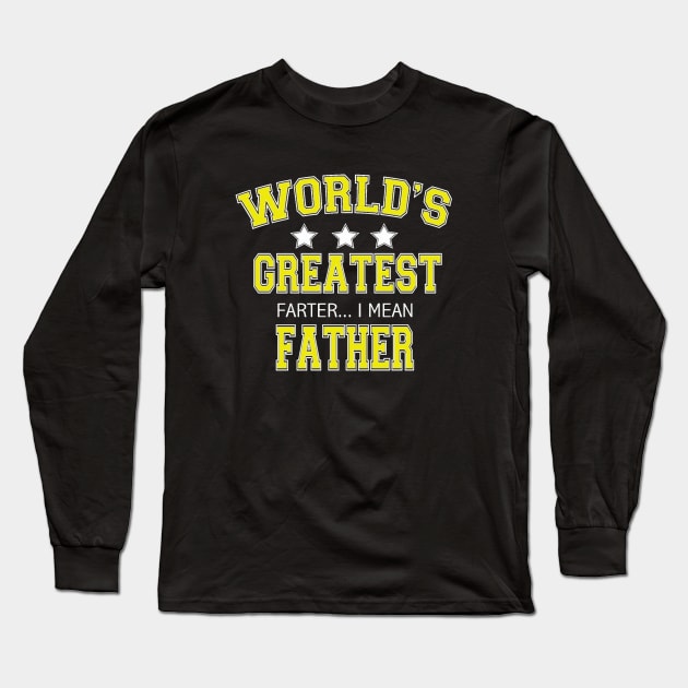 Worlds Greatest Farter I Mean Father Long Sleeve T-Shirt by Esliger